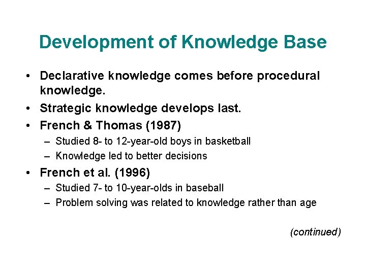 Development of Knowledge Base • Declarative knowledge comes before procedural knowledge. • Strategic knowledge