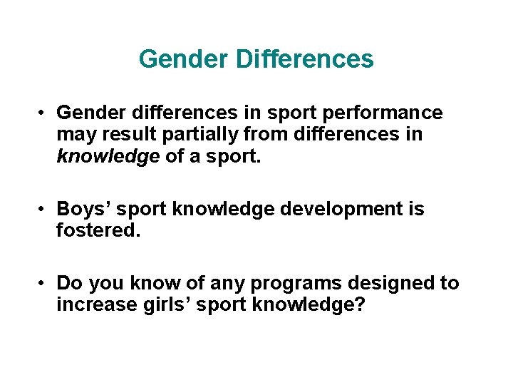 Gender Differences • Gender differences in sport performance may result partially from differences in