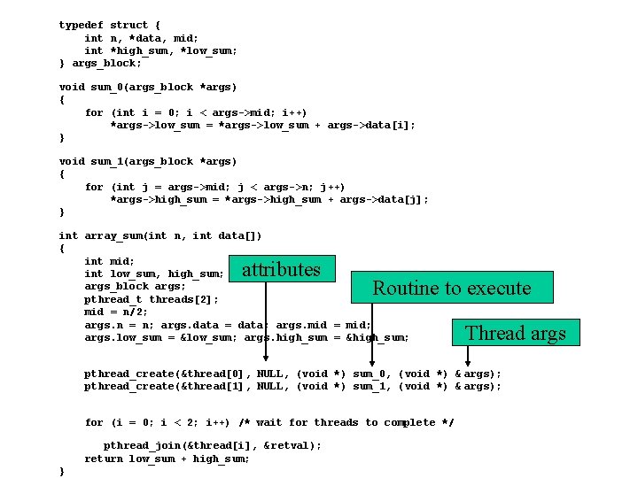typedef struct { int n, *data, mid; int *high_sum, *low_sum; } args_block; void sum_0(args_block