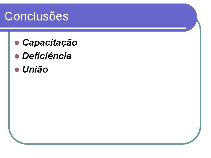 Conclusões Capacitação Deficiência União 