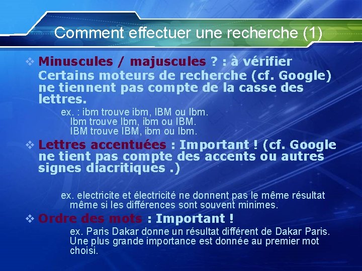 Comment effectuer une recherche (1) v Minuscules / majuscules ? : à vérifier Certains