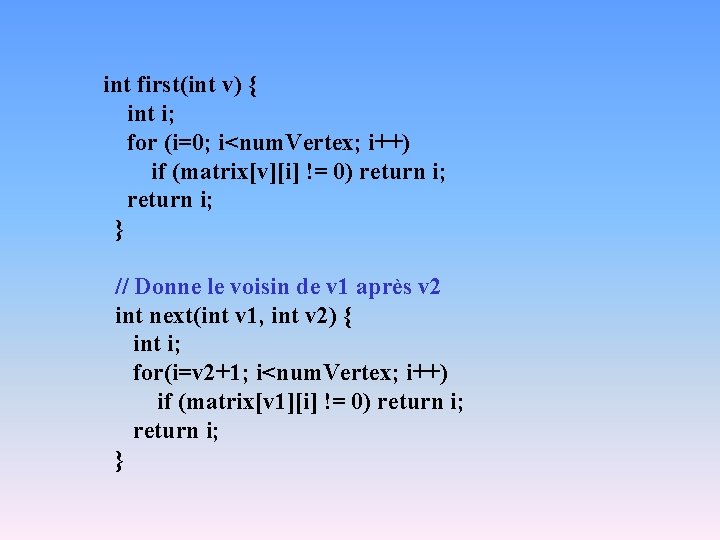 int first(int v) { int i; for (i=0; i<num. Vertex; i++) if (matrix[v][i] !=