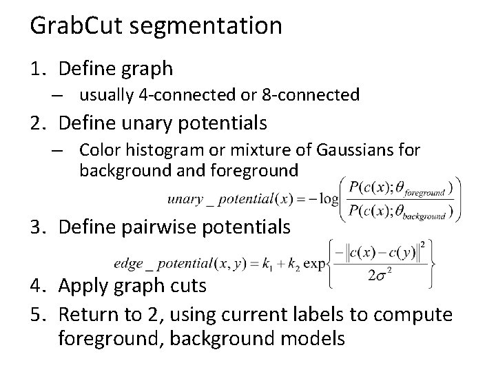Grab. Cut segmentation 1. Define graph – usually 4 -connected or 8 -connected 2.