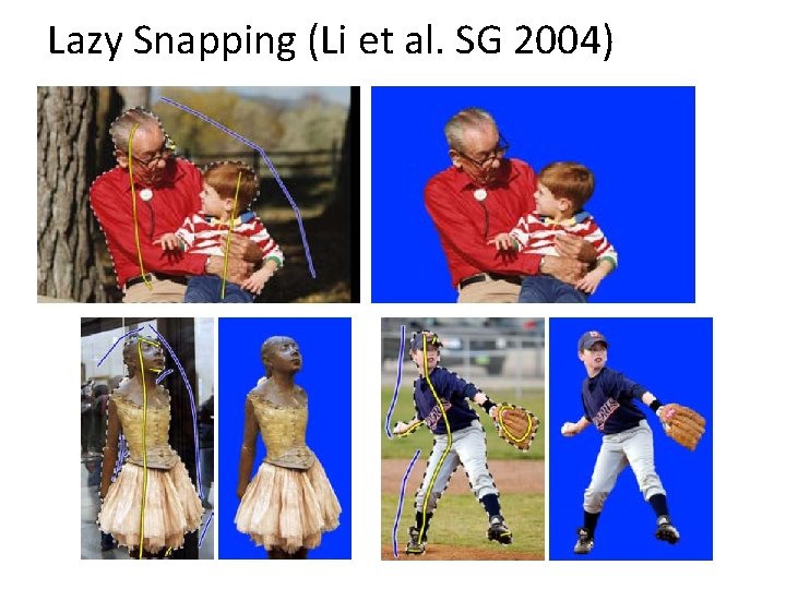 Lazy Snapping (Li et al. SG 2004) 