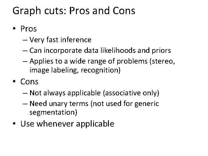 Graph cuts: Pros and Cons • Pros – Very fast inference – Can incorporate