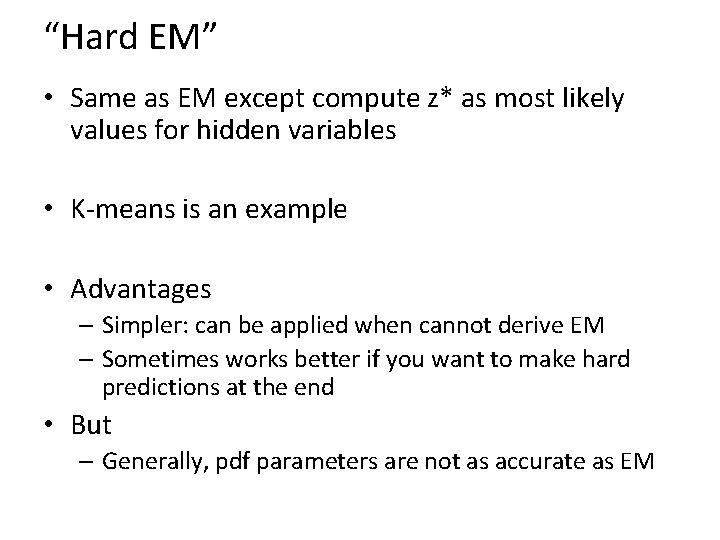 “Hard EM” • Same as EM except compute z* as most likely values for