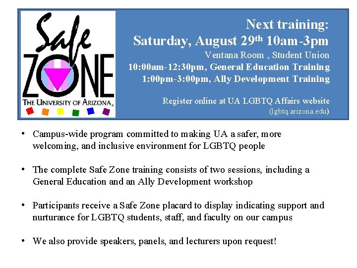 Next training: Saturday, August 29 th 10 am-3 pm Ventana Room , Student Union