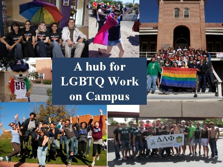 A hub for LGBTQ Work on Campus 
