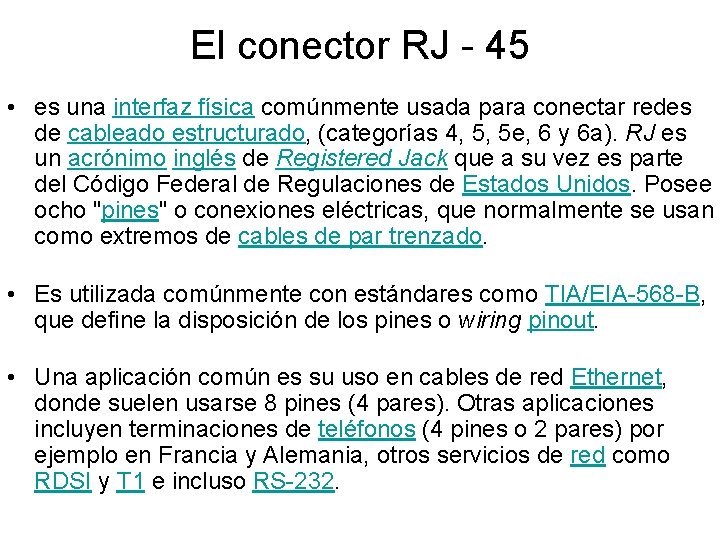 El conector RJ - 45 • es una interfaz física comúnmente usada para conectar