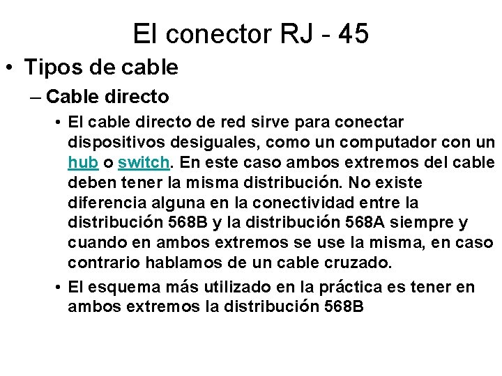 El conector RJ - 45 • Tipos de cable – Cable directo • El