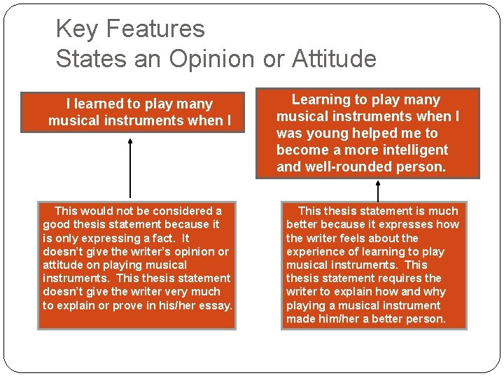 Key Features States an Opinion or Attitude I learned to play many musical instruments