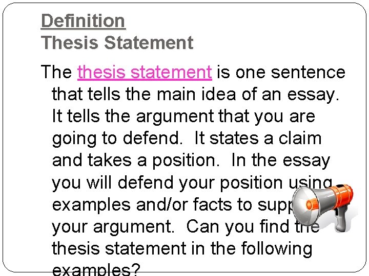 Definition Thesis Statement The thesis statement is one sentence that tells the main idea