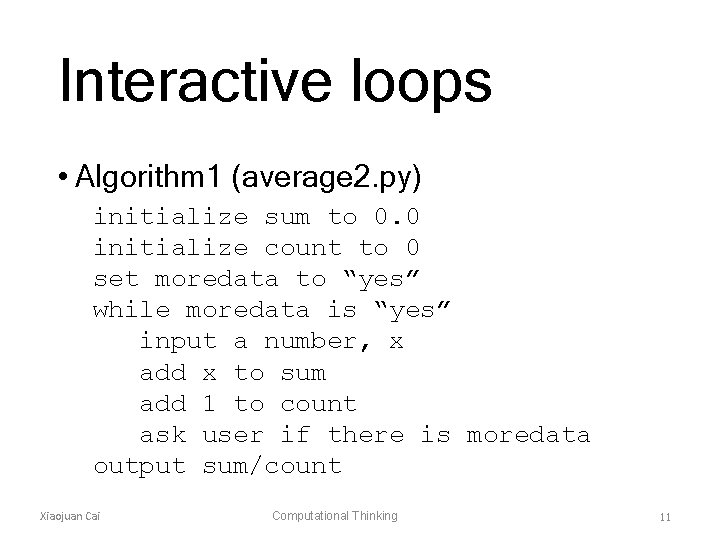 Interactive loops • Algorithm 1 (average 2. py) initialize sum to 0. 0 initialize