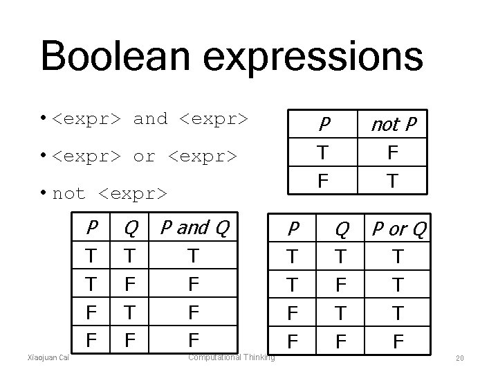 Boolean expressions • <expr> and <expr> P not P • <expr> or <expr> T