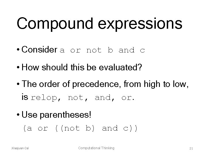 Compound expressions • Consider a or not b and c • How should this