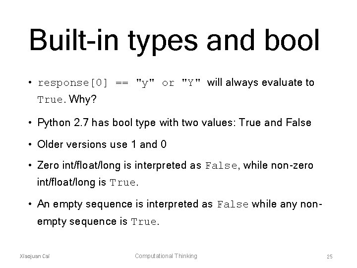 Built-in types and bool • response[0] == "y" or "Y" will always evaluate to
