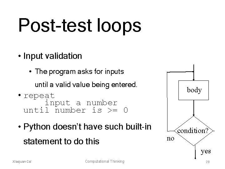 Post-test loops • Input validation • The program asks for inputs until a valid