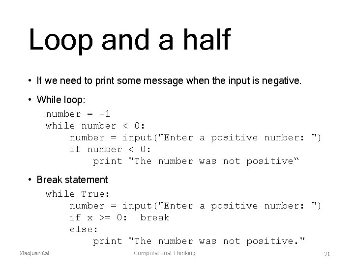 Loop and a half • If we need to print some message when the