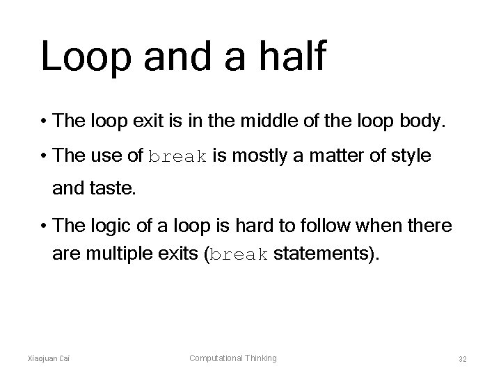 Loop and a half • The loop exit is in the middle of the