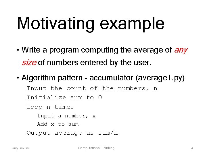 Motivating example • Write a program computing the average of any size of numbers