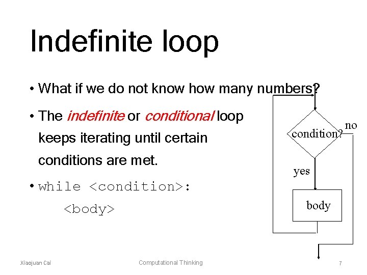Indefinite loop • What if we do not know how many numbers? • The