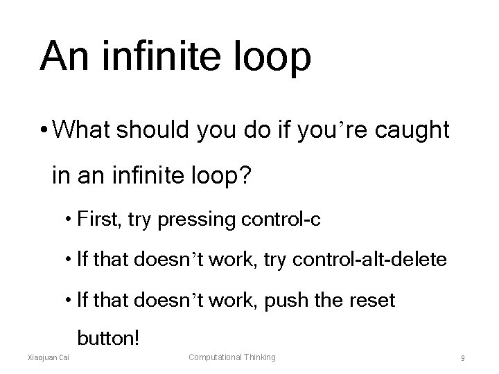 An infinite loop • What should you do if you’re caught in an infinite