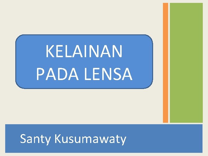 KELAINAN PADA LENSA Santy Kusumawaty 