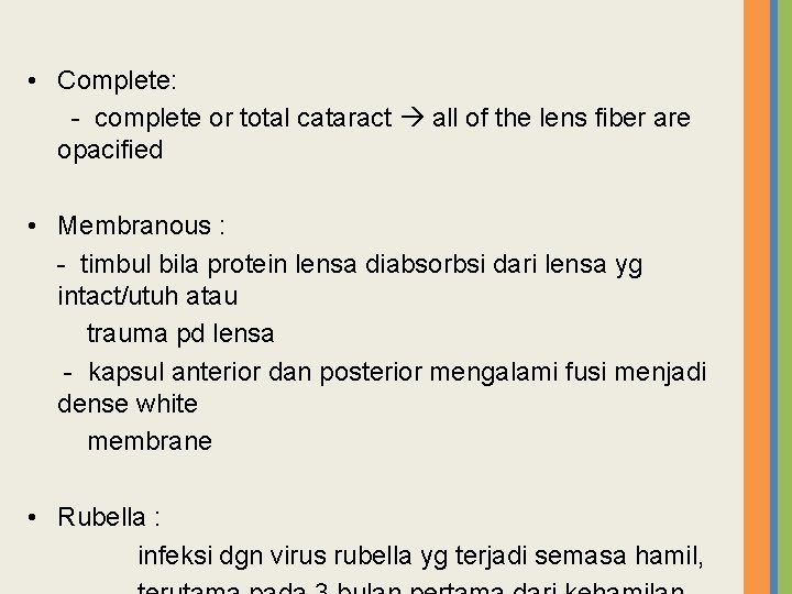  • Complete: - complete or total cataract all of the lens fiber are