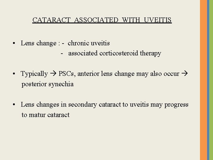 CATARACT ASSOCIATED WITH UVEITIS • Lens change : - chronic uveitis - associated corticosteroid