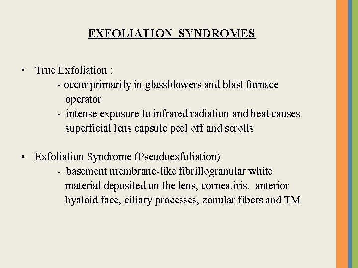 EXFOLIATION SYNDROMES • True Exfoliation : - occur primarily in glassblowers and blast furnace