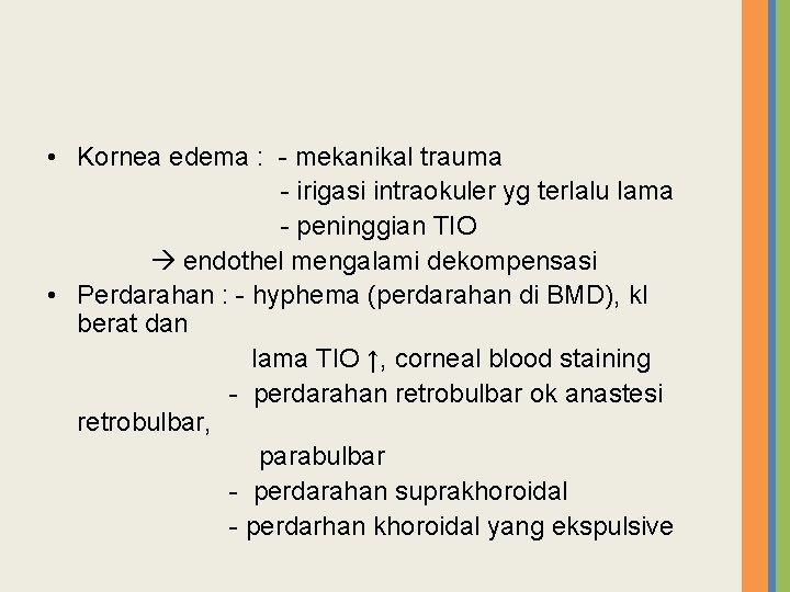  • Kornea edema : - mekanikal trauma - irigasi intraokuler yg terlalu lama