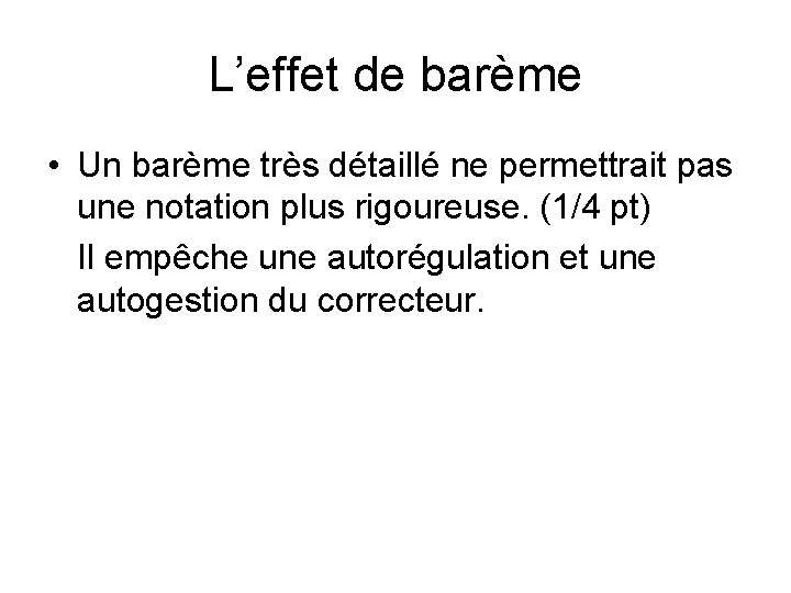 L’effet de barème • Un barème très détaillé ne permettrait pas une notation plus