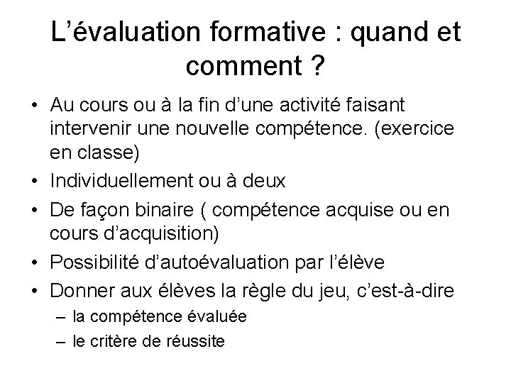 L’évaluation formative : quand et comment ? • Au cours ou à la fin