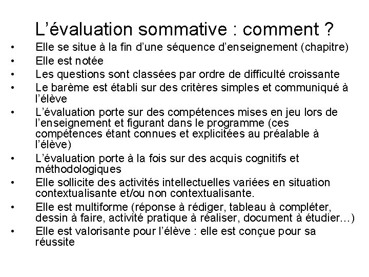 L’évaluation sommative : comment ? • • • Elle se situe à la fin