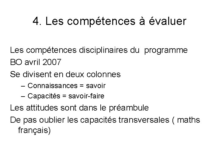 4. Les compétences à évaluer Les compétences disciplinaires du programme BO avril 2007 Se