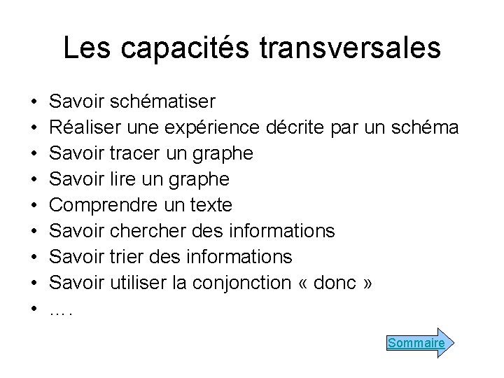 Les capacités transversales • • • Savoir schématiser Réaliser une expérience décrite par un