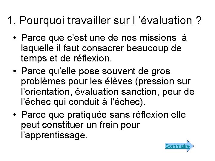 1. Pourquoi travailler sur l ’évaluation ? • Parce que c’est une de nos