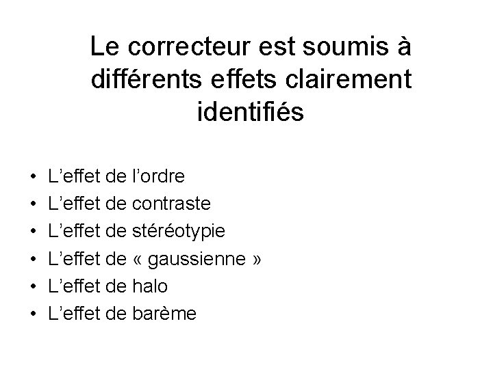 Le correcteur est soumis à différents effets clairement identifiés • • • L’effet de