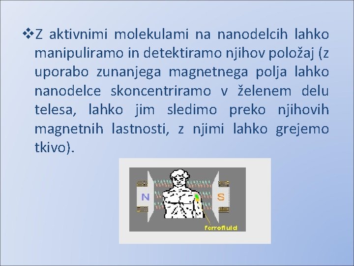 v. Z aktivnimi molekulami na nanodelcih lahko manipuliramo in detektiramo njihov položaj (z uporabo