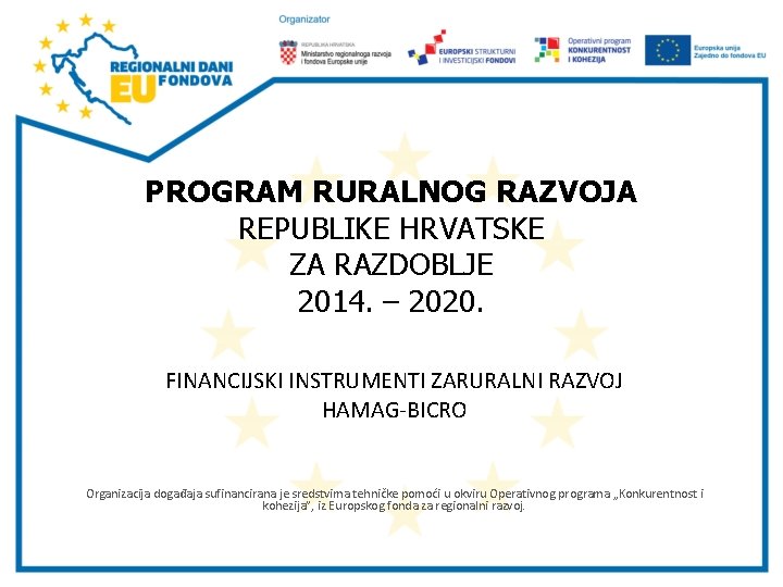 PROGRAM RURALNOG RAZVOJA REPUBLIKE HRVATSKE ZA RAZDOBLJE 2014. – 2020. FINANCIJSKI INSTRUMENTI ZARURALNI RAZVOJ