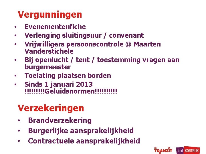 Vergunningen Evenementenfiche Verlenging sluitingsuur / convenant Vrijwilligers persoonscontrole @ Maarten Vanderstichele Bij openlucht /