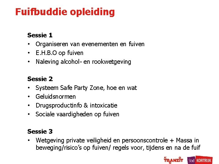 Fuifbuddie opleiding Sessie 1 • Organiseren van evenementen en fuiven • E. H. B.