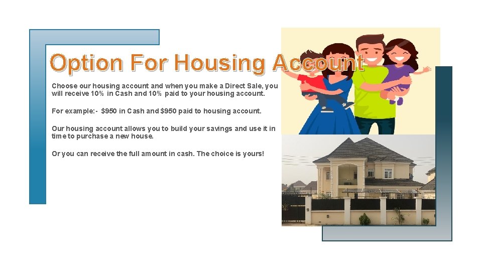 Option For Housing Account Choose our housing account and when you make a Direct