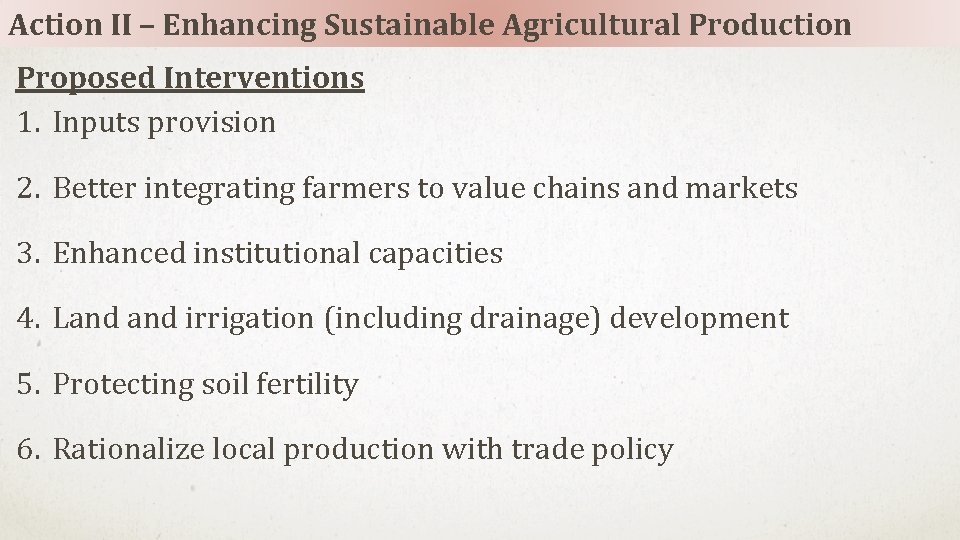 Action II – Enhancing Sustainable Agricultural Production Proposed Interventions 1. Inputs provision 2. Better