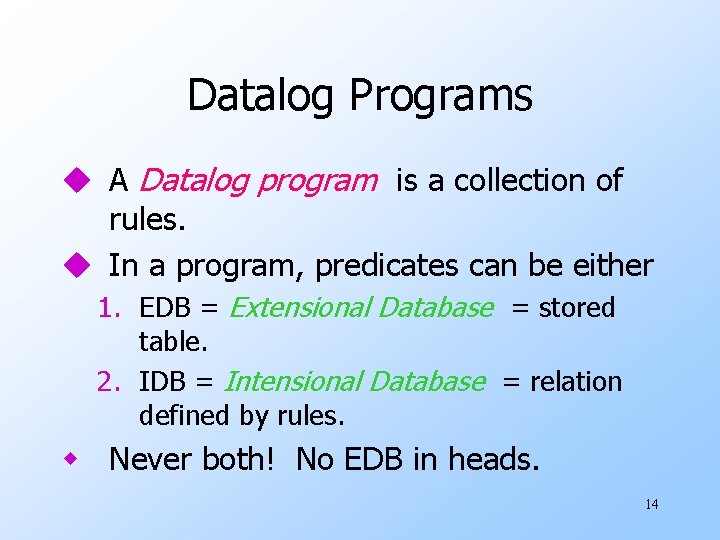 Datalog Programs u A Datalog program is a collection of rules. u In a