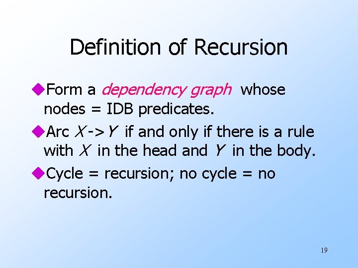 Definition of Recursion u. Form a dependency graph whose nodes = IDB predicates. u.