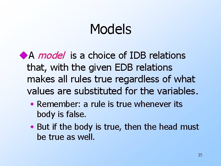 Models u. A model is a choice of IDB relations that, with the given
