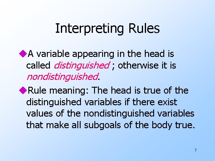 Interpreting Rules u. A variable appearing in the head is called distinguished ; otherwise