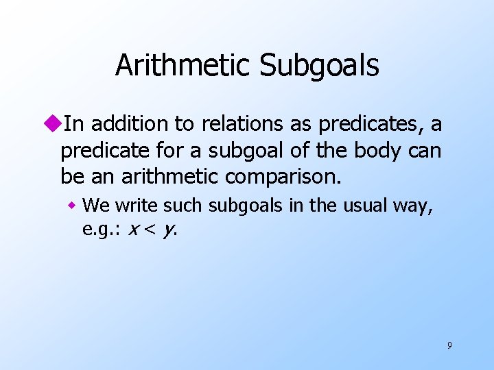 Arithmetic Subgoals u. In addition to relations as predicates, a predicate for a subgoal