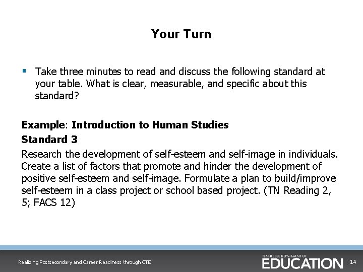 Your Turn § Take three minutes to read and discuss the following standard at